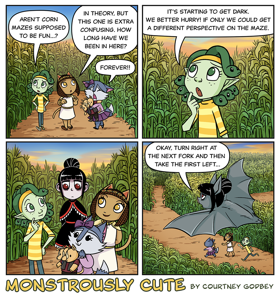 Aren't corn mazes supposed to be fun...?

In theory, but this one is extra confusing.  How long have we been in here?

Forever!!

It's starting to get dark.  We better hurry!  If only we could get a different perspective on the maze.

The girls look at Carlotta.

Okay, turn right at the next fork and then take the first left...