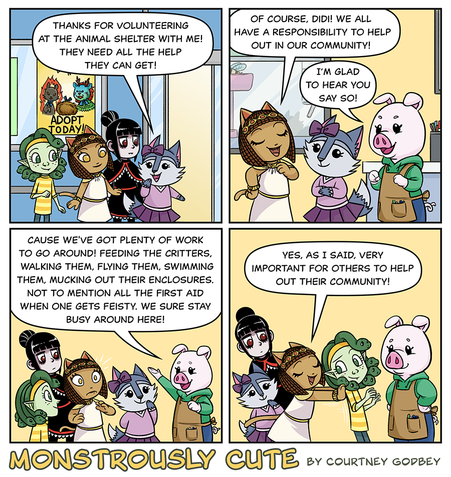 Thanks for volunteering at the animal shelter with me!  They need all the help they can get!

Of course, Didi!  We all have a responsibility to help out in uor community!

I'm glad to hear you say so!

Cause we've got plenty of work to go around!  Feeding the critters, walking them, flying them, swimming them, mucking out their enclosures.  Not to mention all the first aid when one gets feisty.  We sure stay busy around here!

Yes, as I said, very important for others to help out their community! 